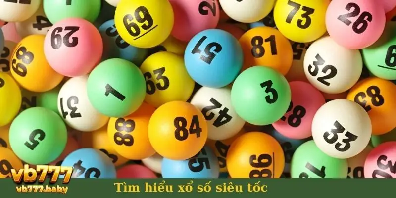 Tìm hiểu xổ số siêu tốc