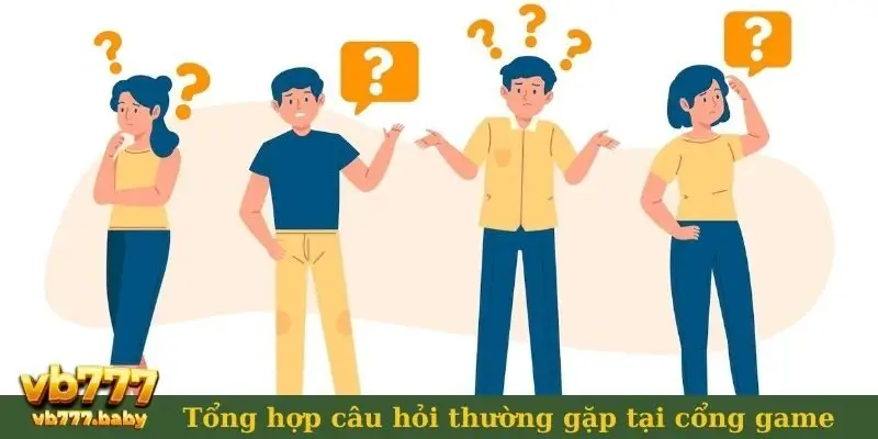 Tổng hợp câu hỏi thường gặp tại cổng game