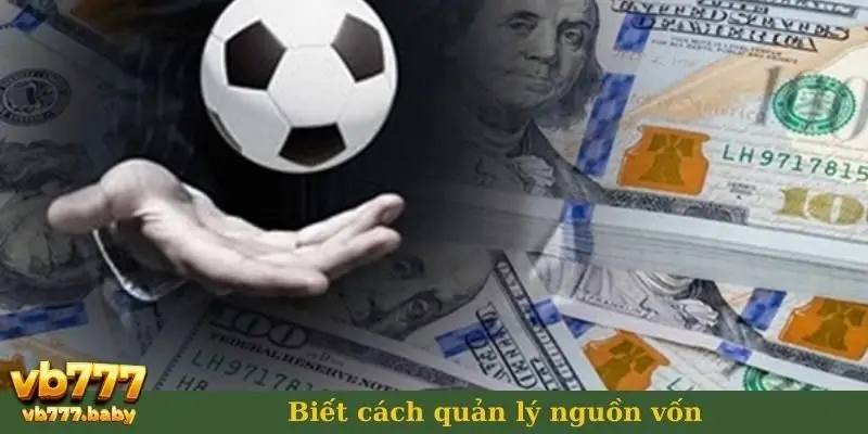 Biết cách quản lý nguồn vốn