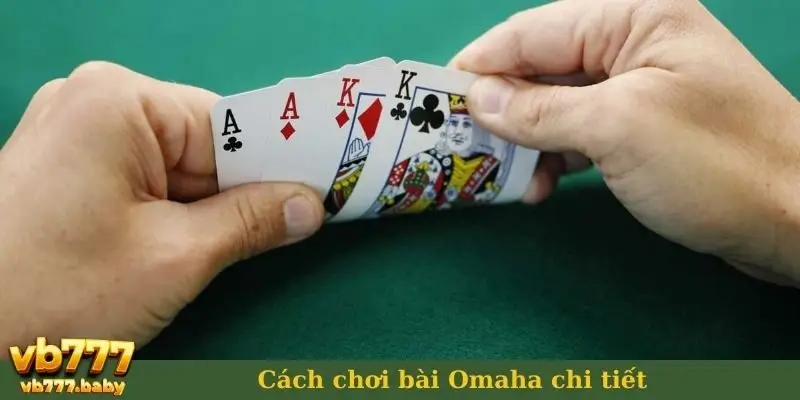Cách chơi bài Omaha chi tiết