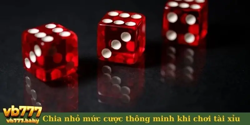 Chia nhỏ mức cược khi chơi tài xỉu