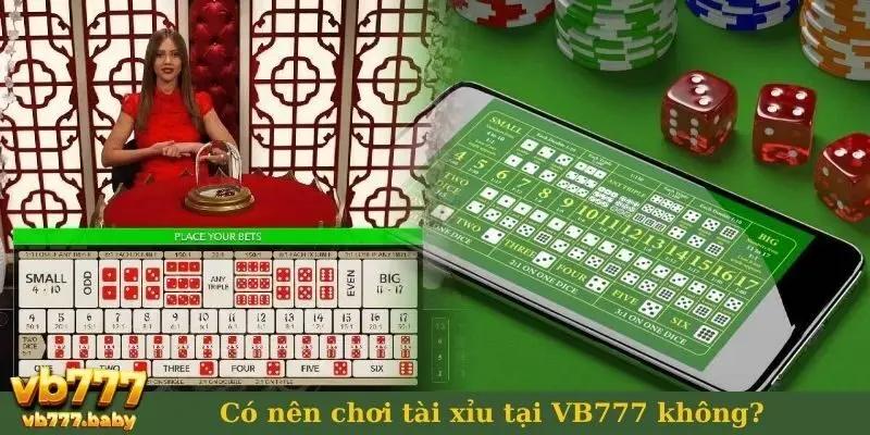 Có nên chơi tài xỉu tại VB777 không?