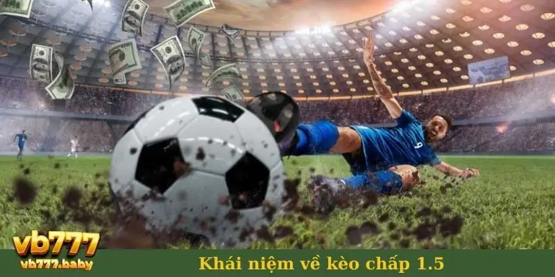 Khái niệm về kèo chấp 1.5