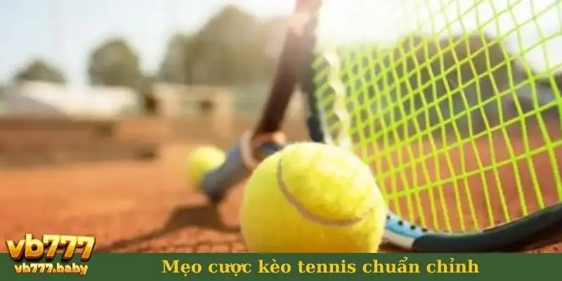 Mẹo cược kèo tennis chuẩn chỉnh