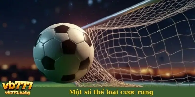 Một số thể loại cược rung