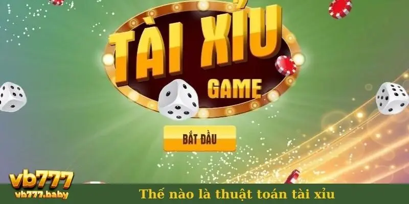 Thế nào là thuật toán tài xỉu