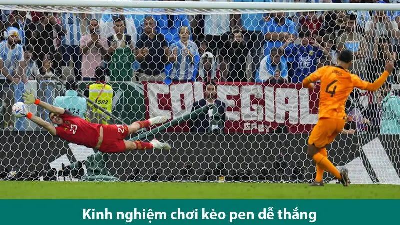 Kinh nghiệm chơi kèo pen luôn thắng dành cho người chơi mới